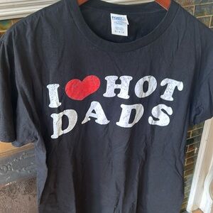 Funny tshirt I love hot dads